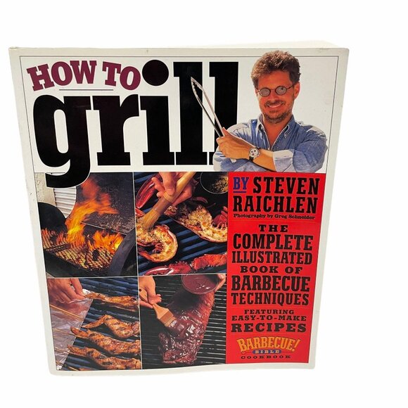 How To Grill By Steven Raichlen Barbecue Guide Book Techniques Easy Recipes - Picture 1 of 4